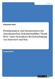 Cover von Produktanalyse und Interpretation des Amerikanischen Dokumentarfilms 'Death Row' unter besonderer Berücksichtigung von Interview und Ton