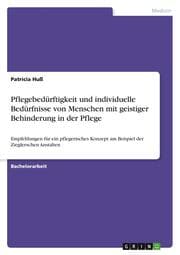 Cover von Pflegebedürftigkeit und individuelle Bedürfnisse von Menschen mit geistiger Behinderung in der Pflege