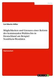 Cover von Möglichkeiten und Grenzen einer Reform des kommunalen Wahlrechts in Deutschland am Beispiel Nordrhein-Westfalen