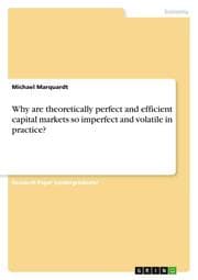 Cover von Why are theoretically perfect and efficient capital markets so imperfect and volatile in practice?