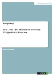 Cover von Die Liebe - Ein Phänomen zwischen Fähigkeit und Emotion
