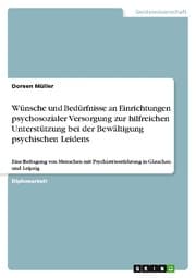 Cover von Wünsche und Bedürfnisse an Einrichtungen psychosozialer Versorgung zur hilfreichen Unterstützung bei der Bewältigung psychischen Leidens