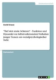 Cover von 'Tief sitzt mein Schmerz' - Funktion und Dynamik von Selbstverletzendem Verhalten junger Frauen aus sozialpsychologischer Sicht