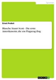 Cover von Blanche Stuart Scott - Die erste Amerikanerin, die ein Flugzeug flog