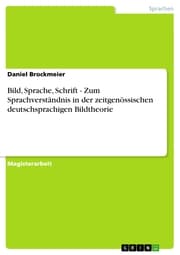 Cover von Bild, Sprache, Schrift - Zum Sprachverständnis in der zeitgenössischen deutschsprachigen Bildtheorie