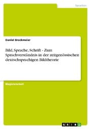 Cover von Bild, Sprache, Schrift - Zum Sprachverständnis in der zeitgenössischen deutschsprachigen Bildtheorie