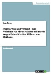Cover von Tugend, Wille und Vernunft - zum Verhältnis von virtus, voluntas und ratio in ausgewählten Schriften Wilhelm von Ockhams