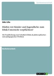 Cover von Dürfen wir Kinder und Jugendliche zum Ethik-Unterricht verpflichten?