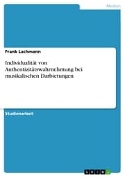 Cover von Individualität von Authentizitätswahrnehmung bei musikalischen Darbietungen