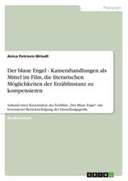 Cover von Der blaue Engel - Kamerahandlungen als Mittel im Film, die literarischen Möglichkeiten der Erzählinstanz zu kompensieren