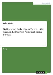 Cover von Wolfram von Eschenbachs Parzival - Wie werden die Pole von Natur und Kultur besetzt?