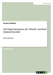 Cover von Der Expressionismus, die 'Brücke' und Karl Schmidt-Rottluff