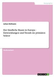 Cover von Der ländliche Raum in Europa - Entwicklungen und Trends im primären Sektor