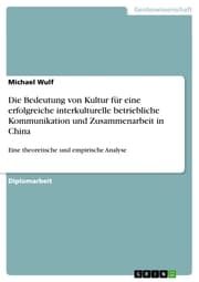 Cover von Die Bedeutung von Kultur für eine erfolgreiche interkulturelle betriebliche Kommunikation und Zusammenarbeit in China