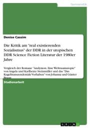 Cover von Die Kritik am 'real existierenden Sozialismus' der DDR in der utopischen DDR Science Fiction Literatur der 1980er Jahre