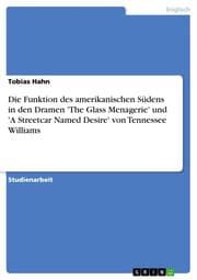 Cover von Die Funktion des amerikanischen Südens in den Dramen 'The Glass Menagerie' und 'A Streetcar Named Desire' von Tennessee Williams