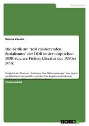 Cover von Die Kritik am 'real existierenden Sozialismus' der DDR in der utopischen DDR Science Fiction Literatur der 1980er Jahre