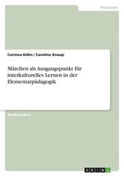 Cover von Märchen als Ausgangspunkt für interkulturelles Lernen in der Elementarpädagogik