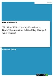 Cover von 'No More White Lies, My President is Black'. Has American Political Rap Changed with Obama?