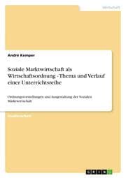 Cover von Soziale Marktwirtschaft als Wirtschaftsordnung - Thema und Verlauf einer Unterrichtsreihe