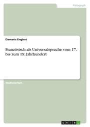Cover von Französisch als Universalsprache vom 17.bis zum 19.Jahrhundert