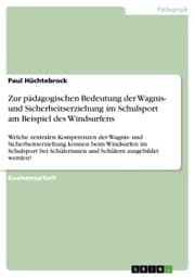 Cover von Zur pädagogischen Bedeutung der Wagnis- und Sicherheitserziehung im Schulsport am Beispiel des Windsurfens