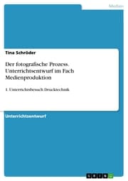 Cover von Der fotografische Prozess. Unterrichtsentwurf im Fach Medienproduktion