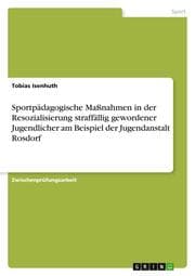 Cover von Sportpädagogische Maßnahmen in der Resozialisierung straffällig gewordener Jugendlicher am Beispiel der Jugendanstalt Rosdorf