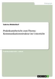 Cover von Praktikumsbericht zum Thema: Kommunikationsstruktur im Unterricht