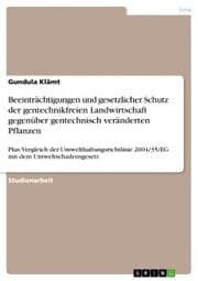 Cover von Beeinträchtigungen und gesetzlicher Schutz der gentechnikfreien Landwirtschaft gegenüber gentechnisch veränderten Pflanzen