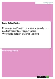 Cover von Erfassung und Auswertung von schwachen, niederfrequenten, magnetischen Wechselfeldern in unserer Umwelt