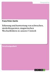Cover von Erfassung und Auswertung von schwachen, niederfrequenten, magnetischen Wechselfeldern in unserer Umwelt