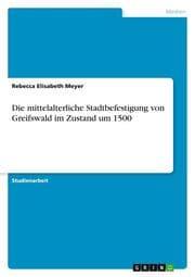 Cover von Die mittelalterliche Stadtbefestigung von Greifswald im Zustand um 1500