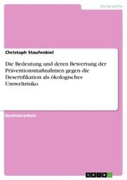 Cover von Die Bedeutung und deren Bewertung der Präventionsmaßnahmen gegen die Desertifikation als ökologisches Umweltrisiko
