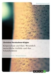 Cover von Körperscham und Ekel. Wesentlich menschliche Gefühle und ihre Schutzfunktion