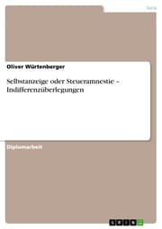 Cover von Selbstanzeige oder Steueramnestie - Indifferenzüberlegungen