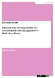Cover von Situation und Lösungsansätze zur Einzelhandelsversorgung peripher ländlicher Räume