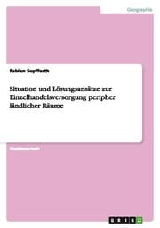Cover von Situation und Lösungsansätze zur Einzelhandelsversorgung peripher ländlicher Räume