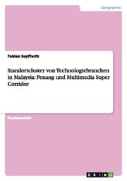 Cover von Standortcluster von Technologiebranchen in Malaysia: Penang und Multimedia Super Corridor