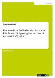 Cover von Umberto Ecos Erzähltheorie - 'Lector in Fabula' und 'Sei passeggiate nei boschi narrativi' im Vergleich