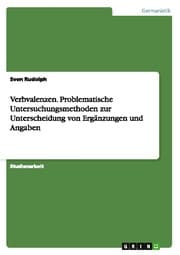 Cover von Verbvalenzen. Problematische Untersuchungsmethoden zur Unterscheidung von Ergänzungen und Angaben