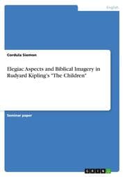 Cover von Elegiac Aspects and Biblical Imagery in Rudyard Kipling's 'The Children'