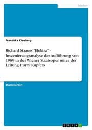 Cover von Richard Strauss 'Elektra' - Inszenierungsanalyse der Aufführung von 1989 in der Wiener Staatsoper unter der Leitung Harry Kupfers