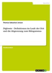 Cover von Diglossie - Definitionen im Laufe der Zeit und die Abgrenzung zum Bilinguismus