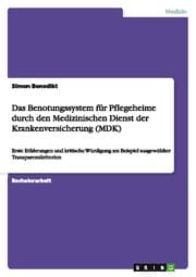 Cover von Das Benotungssystem für Pflegeheime durch den Medizinischen Dienst der Krankenversicherung (MDK)
