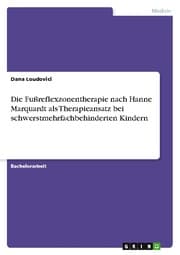 Cover von Die Fußreflexzonentherapie nach Hanne Marquardt als Therapieansatz bei schwerstmehrfachbehinderten Kindern