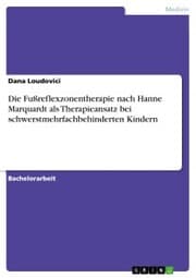 Cover von Die Fußreflexzonentherapie nach Hanne Marquardt als Therapieansatz bei schwerstmehrfachbehinderten Kindern