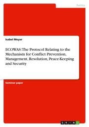 Cover von ECOWAS: The Protocol Relating to the Mechanism for Conflict Prevention, Management, Resolution, Peace-Keeping and Security