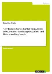 Cover von 'Der Tod des Carlos Gardel' von Antonio Lobo Antunes. Inhaltsangabe, Aufbau und Phänomen Tangomanie