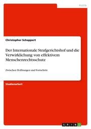Cover von Der Internationale Strafgerichtshof und die Verwirklichung von effektivem Menschenrechtsschutz